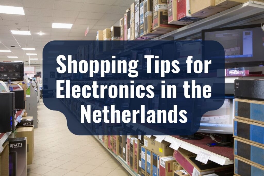 Shopping Tips for Electronics in the Netherlands