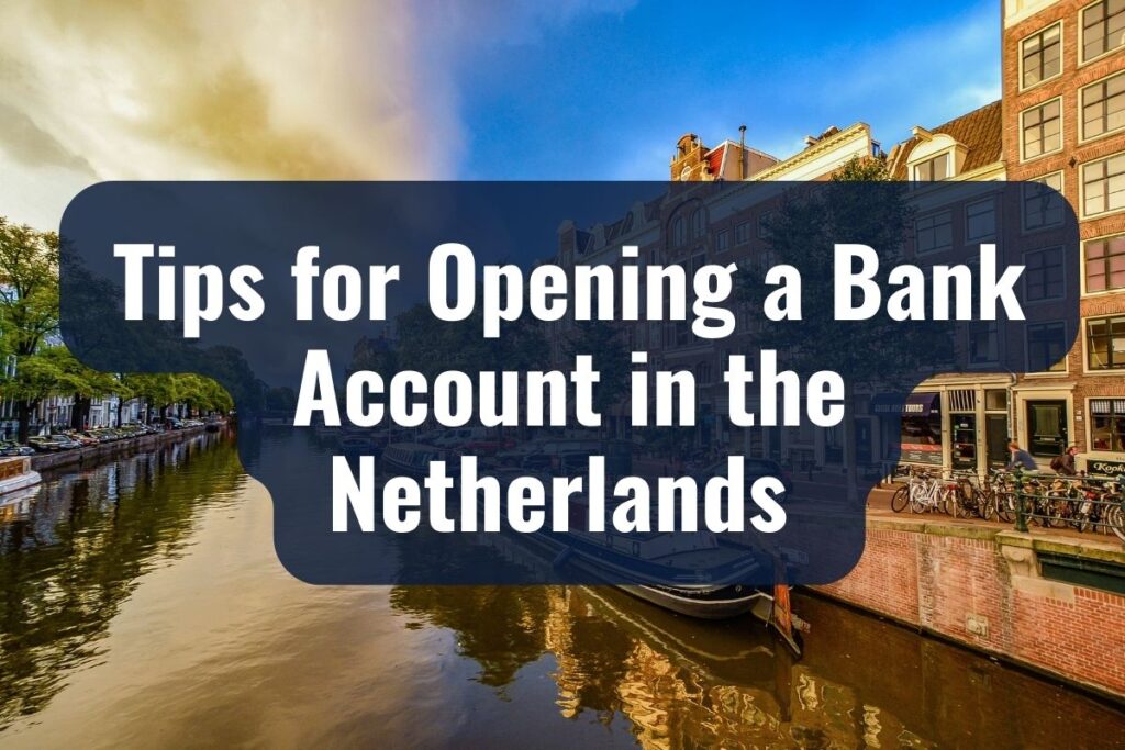 Tips for Opening a Bank Account in the Netherlands as a Foreigner
