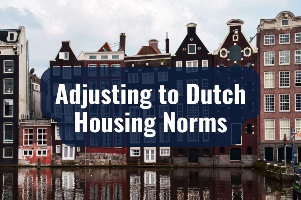 Adjusting to Dutch Housing Norms