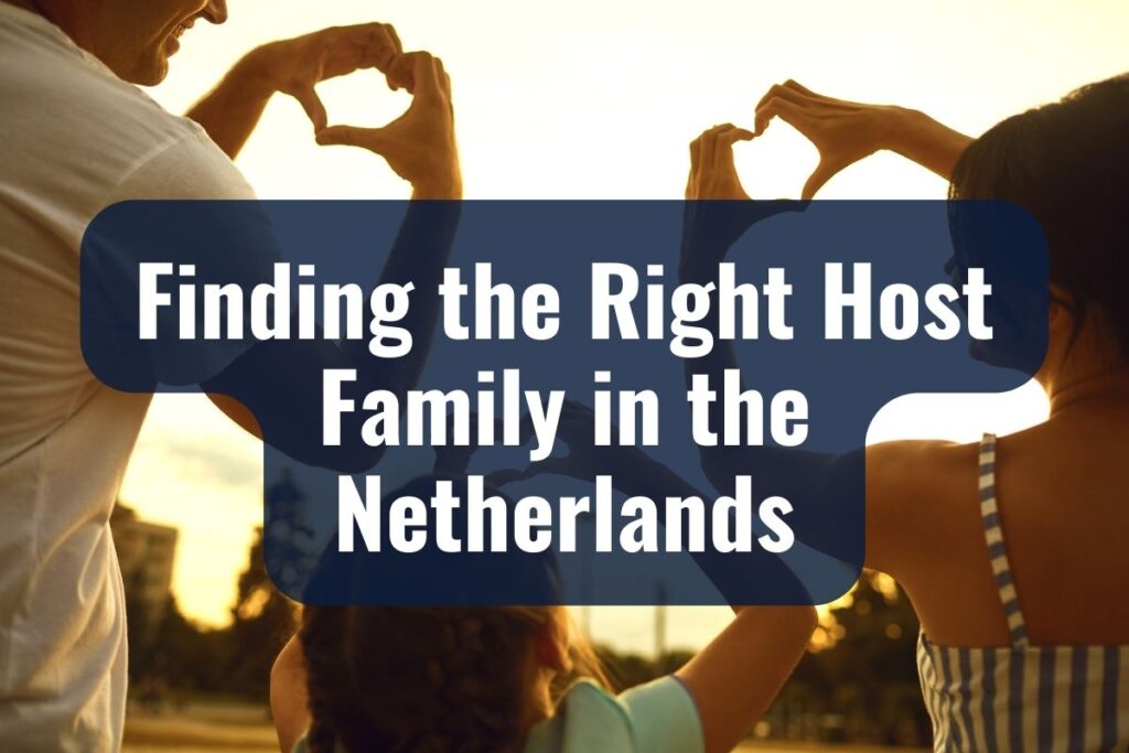 Finding the Right Host Family in the Netherlands