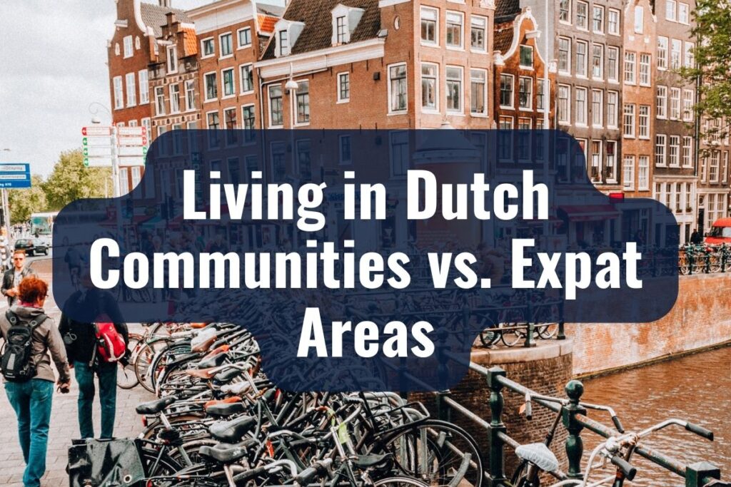 Living in Dutch Communities vs. Expat Areas