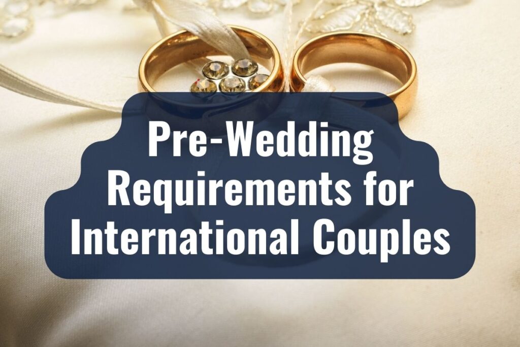 Pre-Wedding Requirements for International Couples