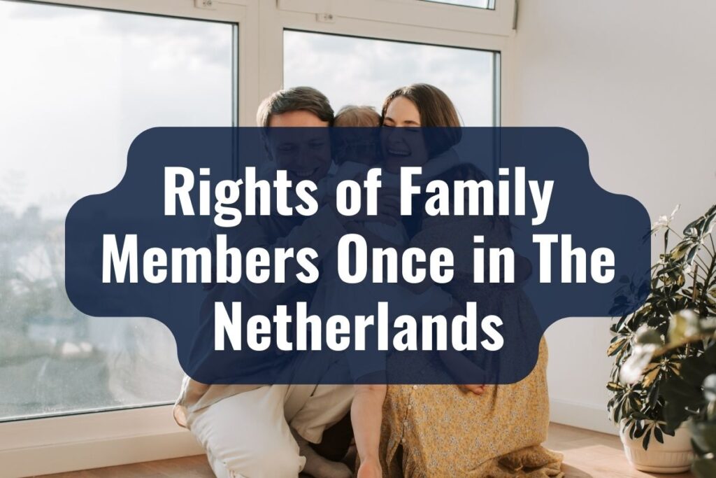 Rights of Family Members Once in The Netherlands