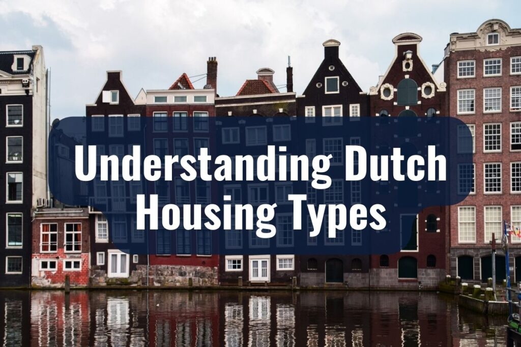 Understanding Dutch Housing Types