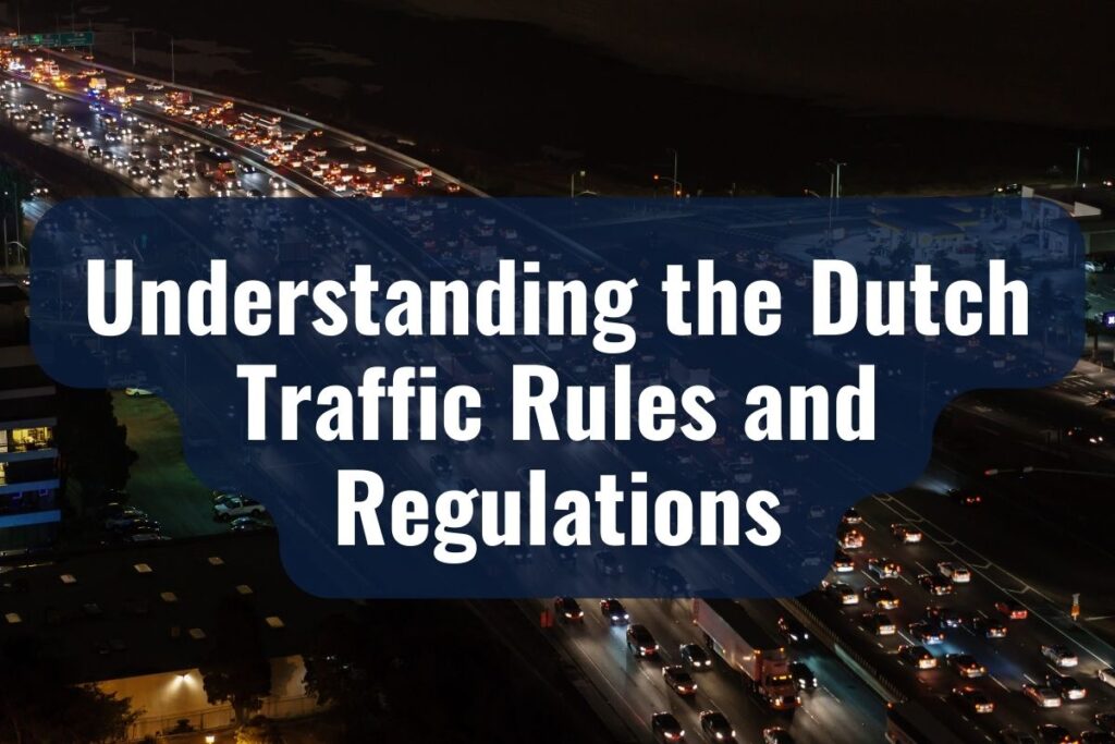 Understanding the Dutch Traffic Rules and Regulations