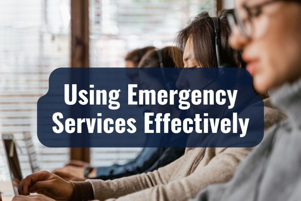 Using Emergency Services Effectively