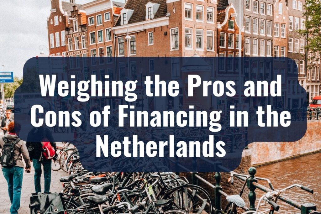 Weighing the Pros and Cons of Financing in the Netherlands