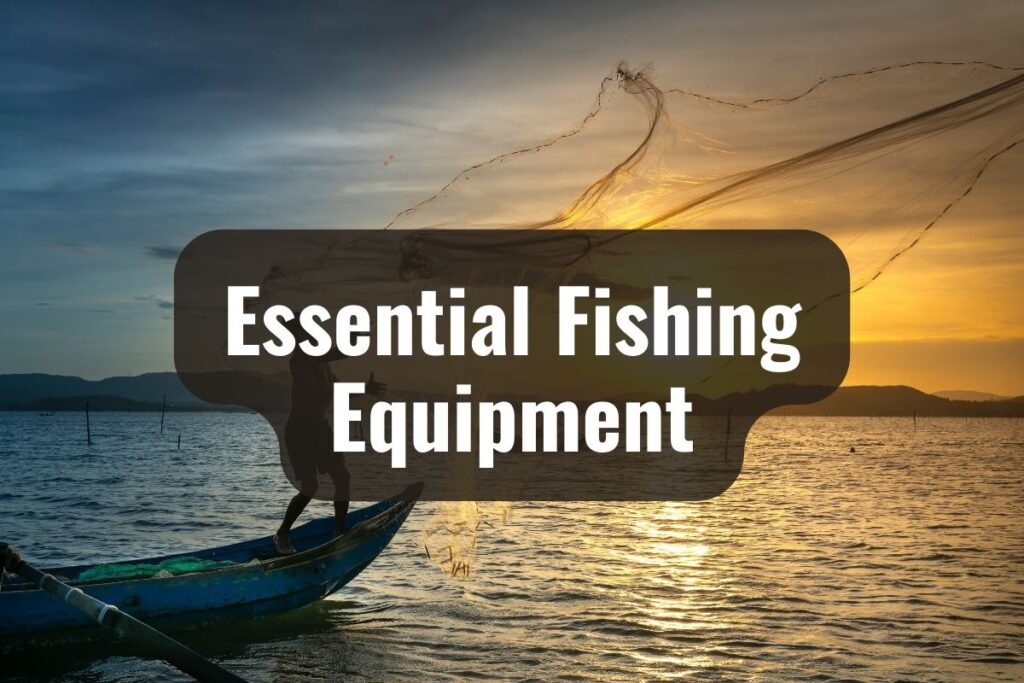 Essential Fishing Equipment