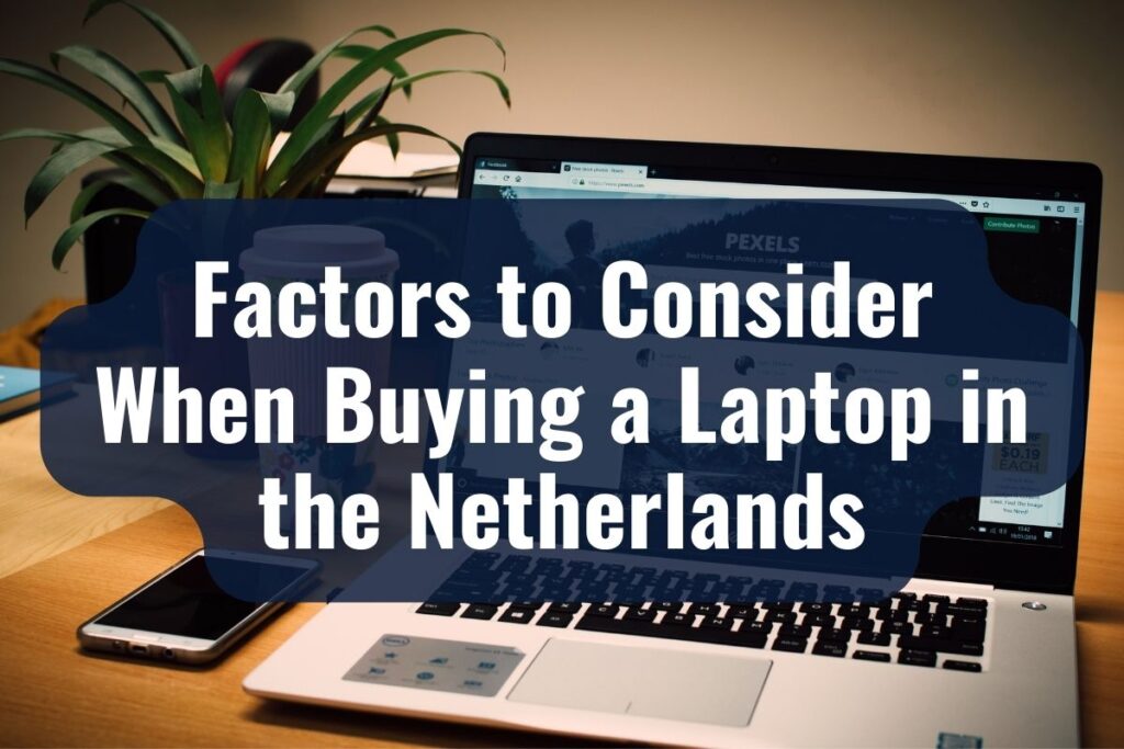 Factors to Consider When Buying a Laptop in the Netherlands