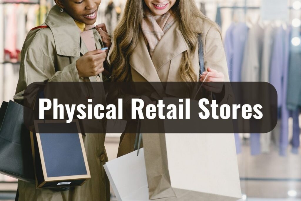Physical Retail Stores