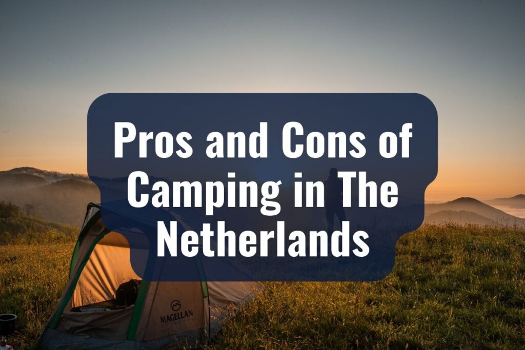 Pros and Cons of Camping in The Netherlands