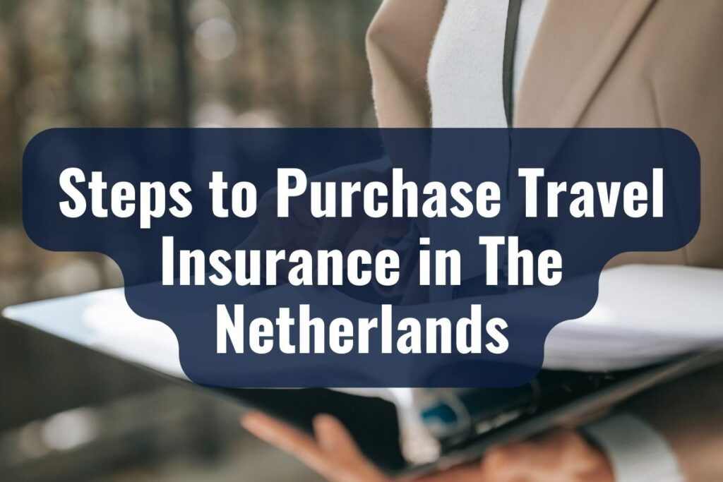 Steps to Purchase Travel Insurance in The Netherlands