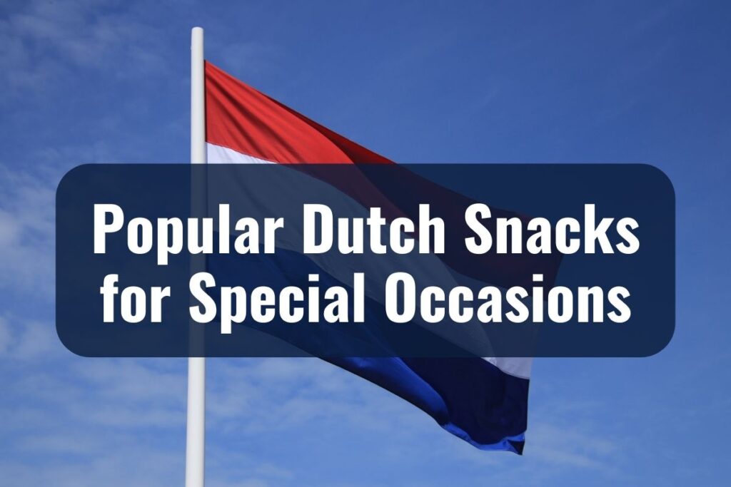 Popular Dutch Snacks for Special Occasions