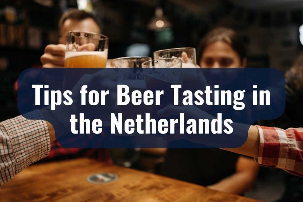 Tips for Beer Tasting in the Netherlands