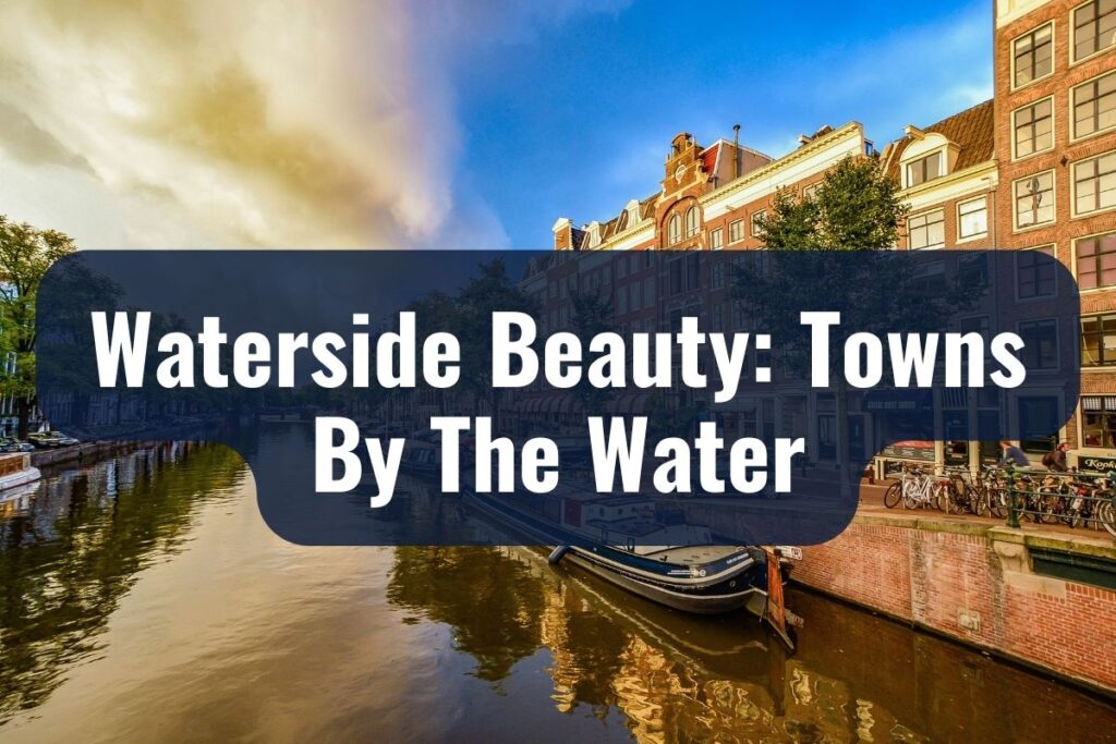 Waterside Beauty: Towns By The Water