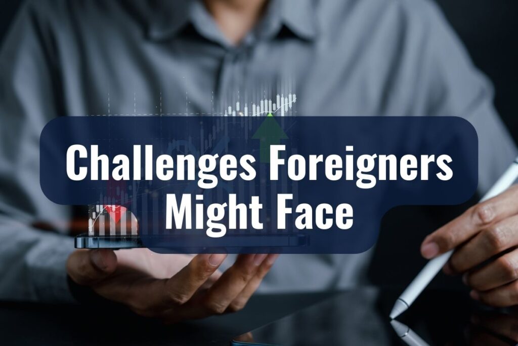 Challenges Foreigners Might Face