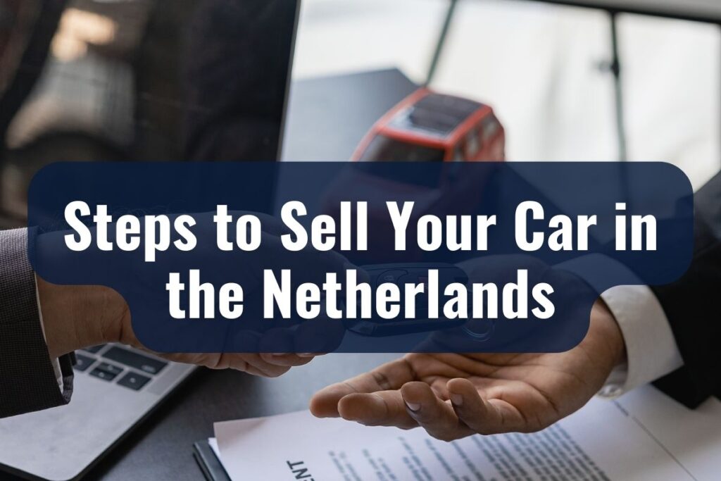 Steps to Sell Your Car in the Netherlands