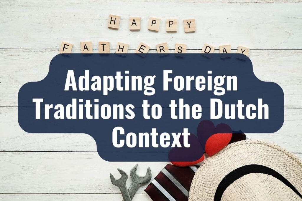 Adapting Foreign Traditions to the Dutch Context