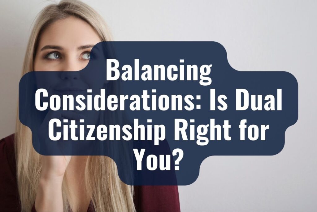 Balancing Considerations: Is Dual Citizenship Right for You?