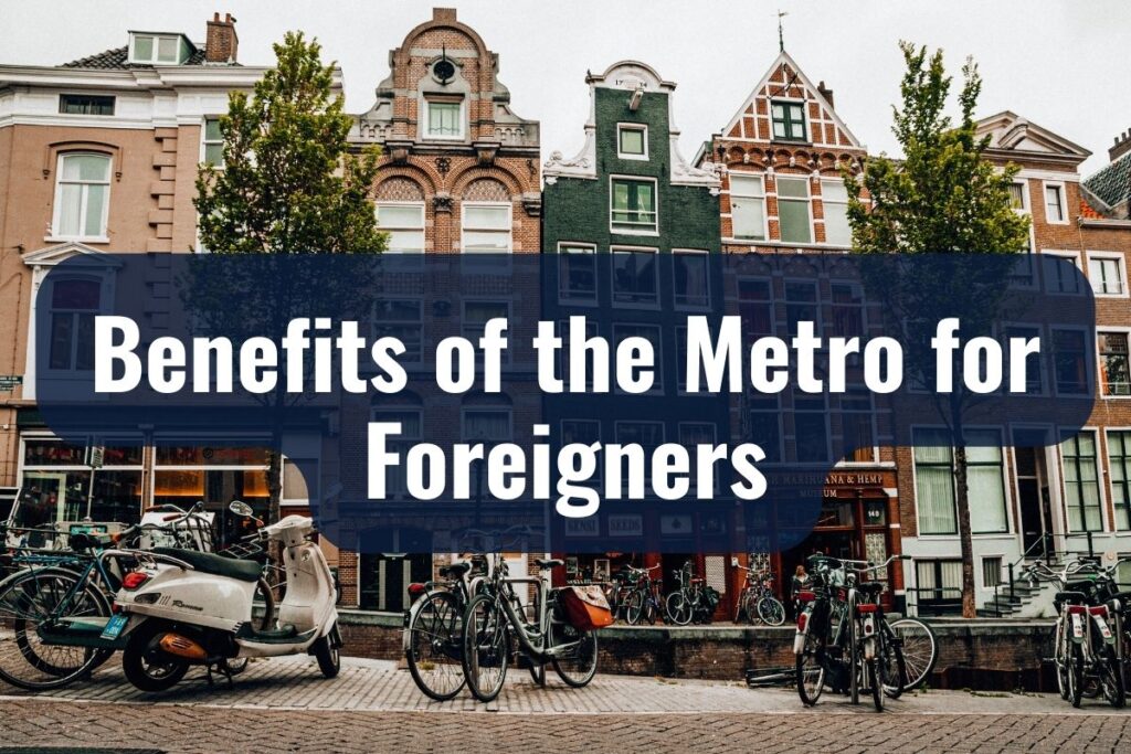 Benefits of the Metro for Foreigners