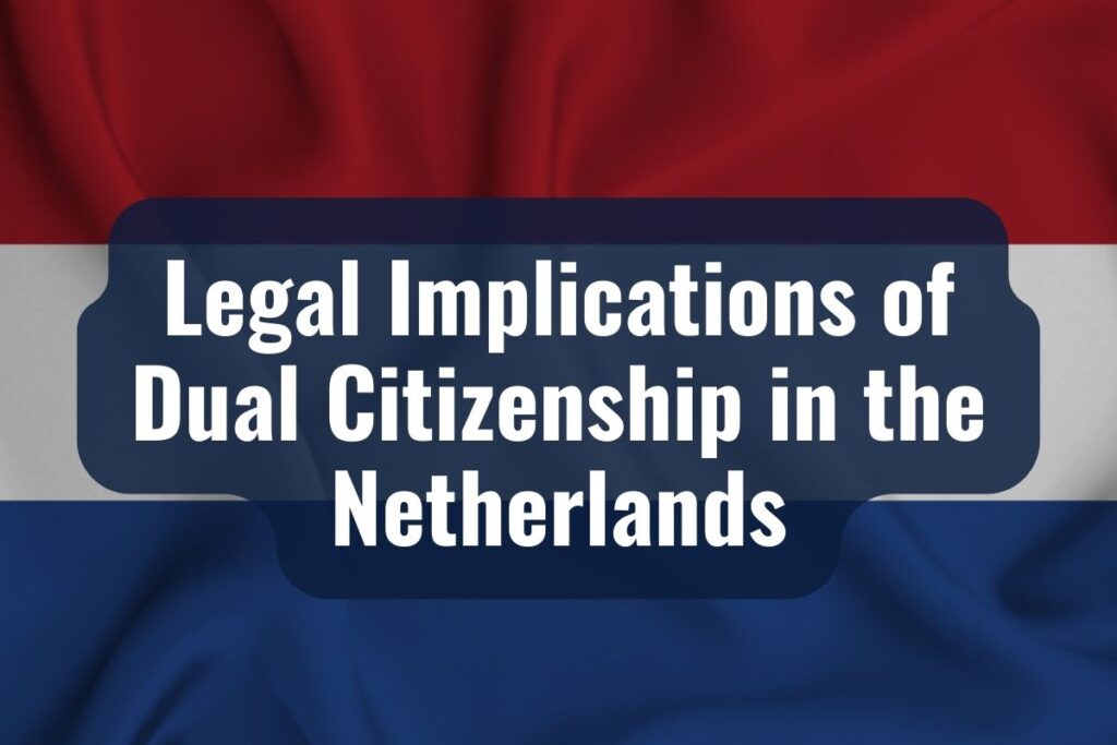 Legal Implications of Dual Citizenship in the Netherlands